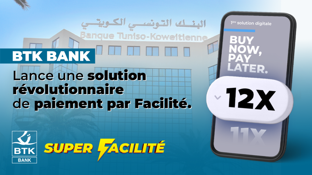 BTK BANK dévoile son nouveau service « Super Facilité », une nouvelle ère de Buy<br>Now Pay Later en TUNISIE